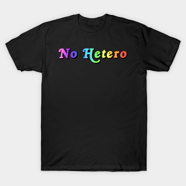 No Hetero  Funny LGBT Queer Lesbian Gay Pride T-Shirt by PayneShop